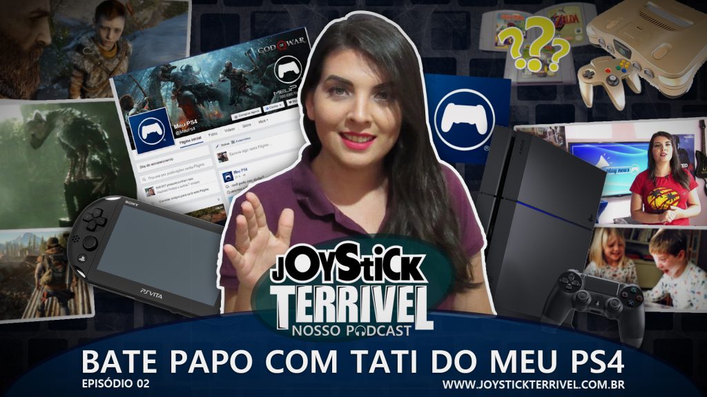 Joystick Terrível Podcast 02 - Bate Papo com Tati do Meu PS4
