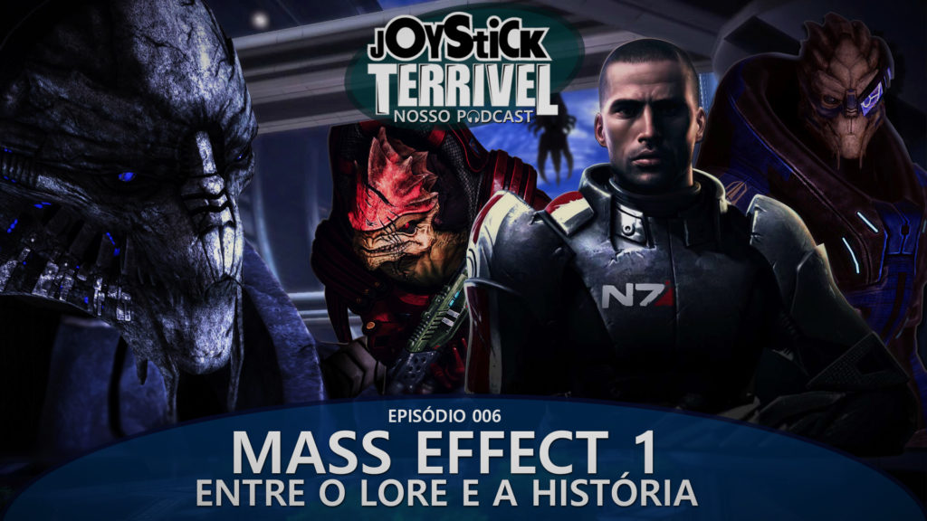 JT Podcast 6 - Mass Effect 1: Entre o Lore e a História